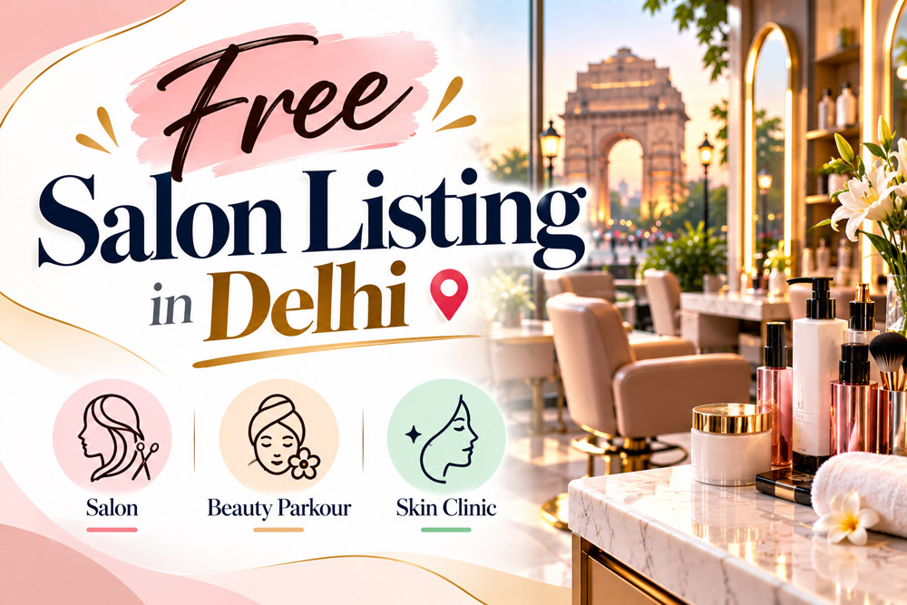 Free Salon Listing in Delhi: Get Bridal & Daily Customers Exclusively on BizRato